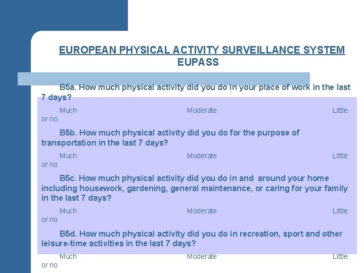 §EUROPEAN PHYSICAL ACTIVITY SURVEILLANCE SYSTEM EUPASS B 5 a. How much physical activity did