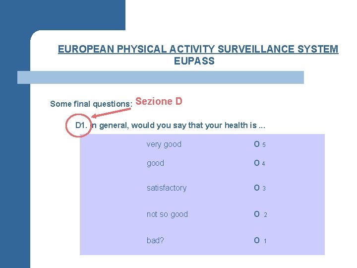 §EUROPEAN PHYSICAL ACTIVITY SURVEILLANCE SYSTEM EUPASS Some final questions: Sezione D D 1. In