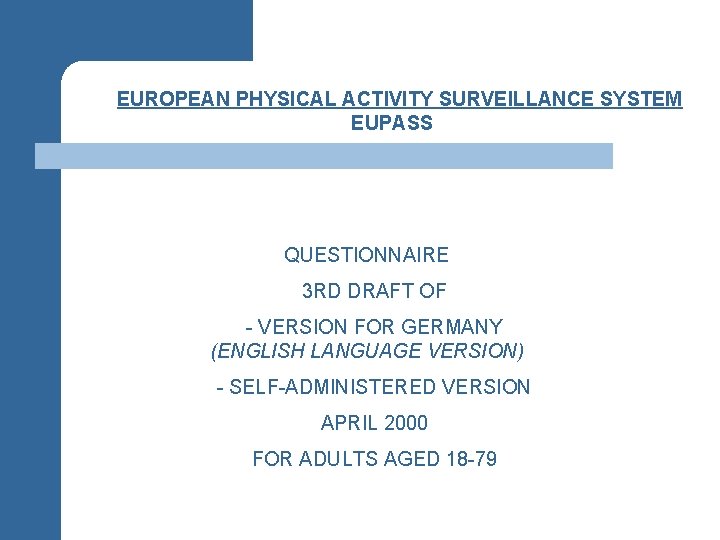 §EUROPEAN PHYSICAL ACTIVITY SURVEILLANCE SYSTEM EUPASS § QUESTIONNAIRE § 3 RD DRAFT OF §-