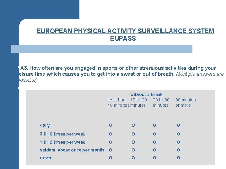 §EUROPEAN PHYSICAL ACTIVITY SURVEILLANCE SYSTEM EUPASS §A 3. How often are you engaged in