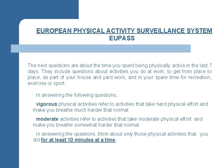 §EUROPEAN PHYSICAL ACTIVITY SURVEILLANCE SYSTEM EUPASS The next questions are about the time you