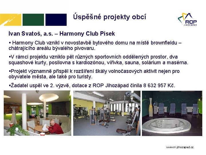 Úspěšné projekty obcí Ivan Svatoš, a. s. – Harmony Club Písek Harmony Club vznikl