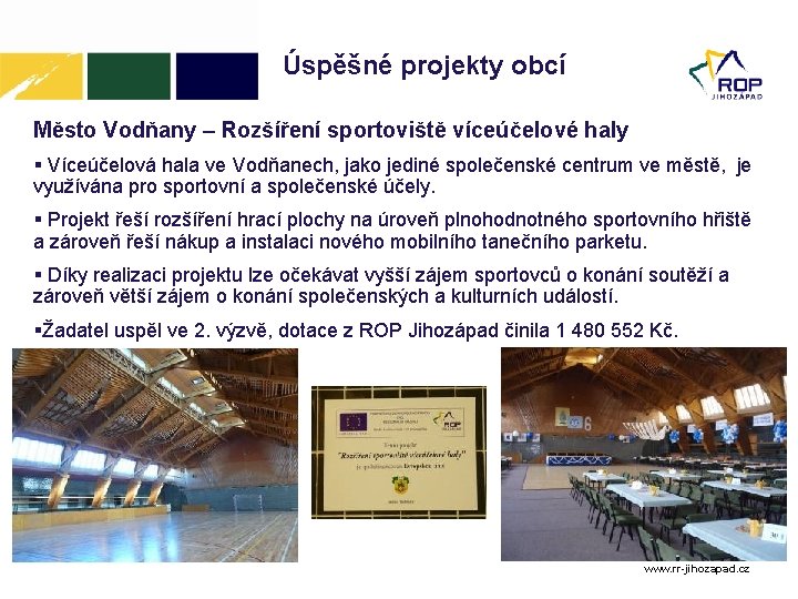 Úspěšné projekty obcí Město Vodňany – Rozšíření sportoviště víceúčelové haly Víceúčelová hala ve Vodňanech,