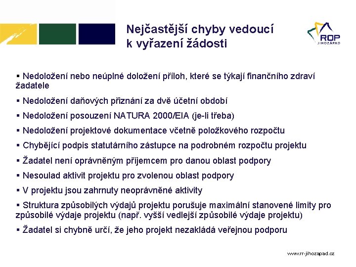 Nejčastější chyby vedoucí k vyřazení žádosti Nedoložení nebo neúplné doložení příloh, které se týkají