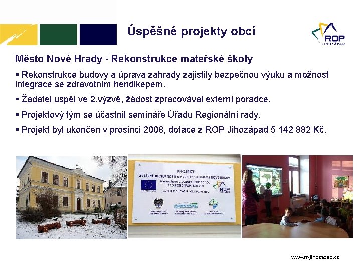 Úspěšné projekty obcí Město Nové Hrady - Rekonstrukce mateřské školy Rekonstrukce budovy a úprava