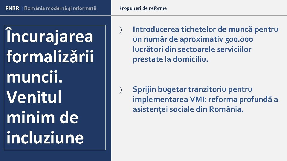 PNRR România modernă și reformată Domenii cheie pentru modernizarea României Încurajarea formalizării muncii. Venitul