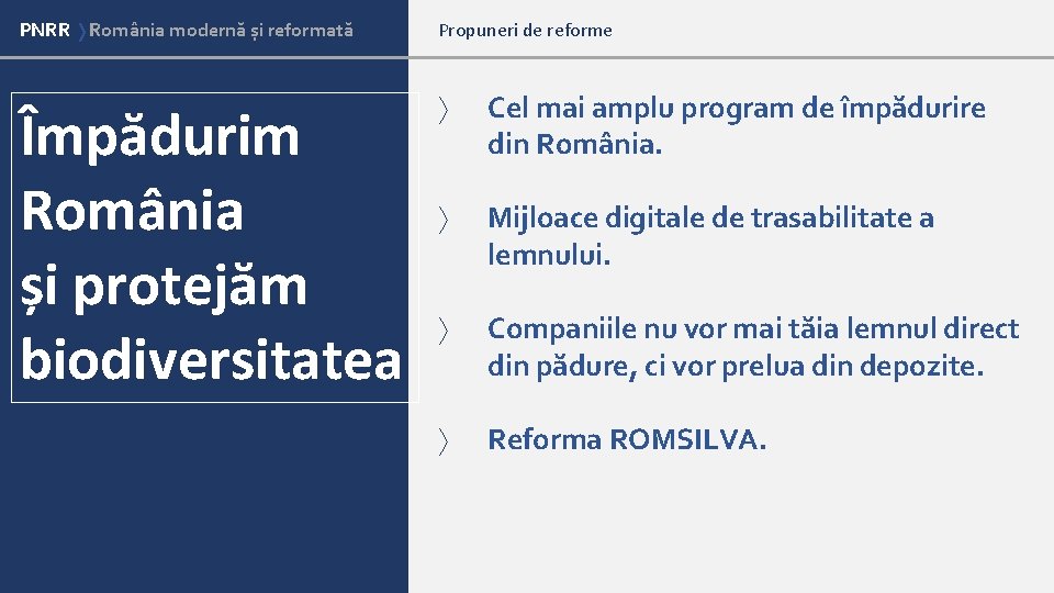 PNRR România modernă și reformată Domenii cheie pentru modernizarea României Împădurim România și protejăm