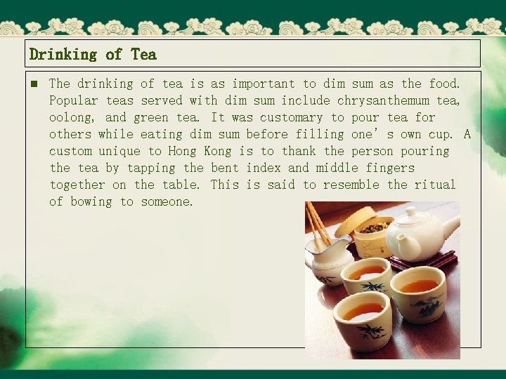 Drinking of Tea n The drinking of tea is as important to dim sum