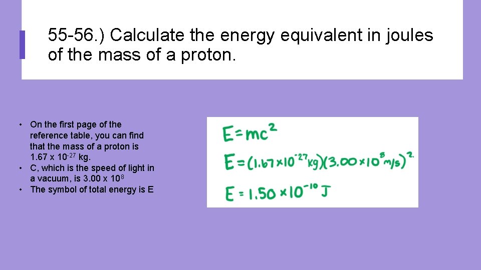 55 -56. ) Calculate the energy equivalent in joules of the mass of a