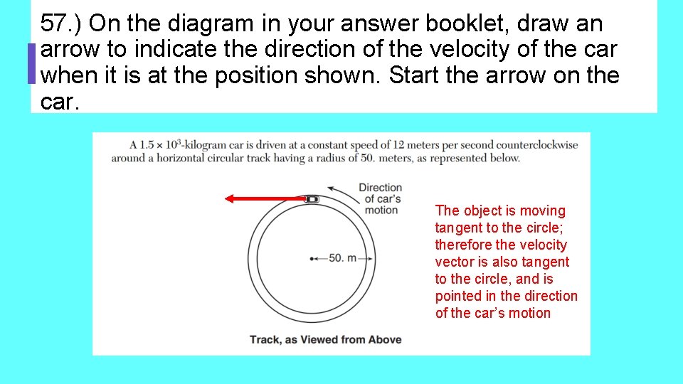 57. ) On the diagram in your answer booklet, draw an arrow to indicate