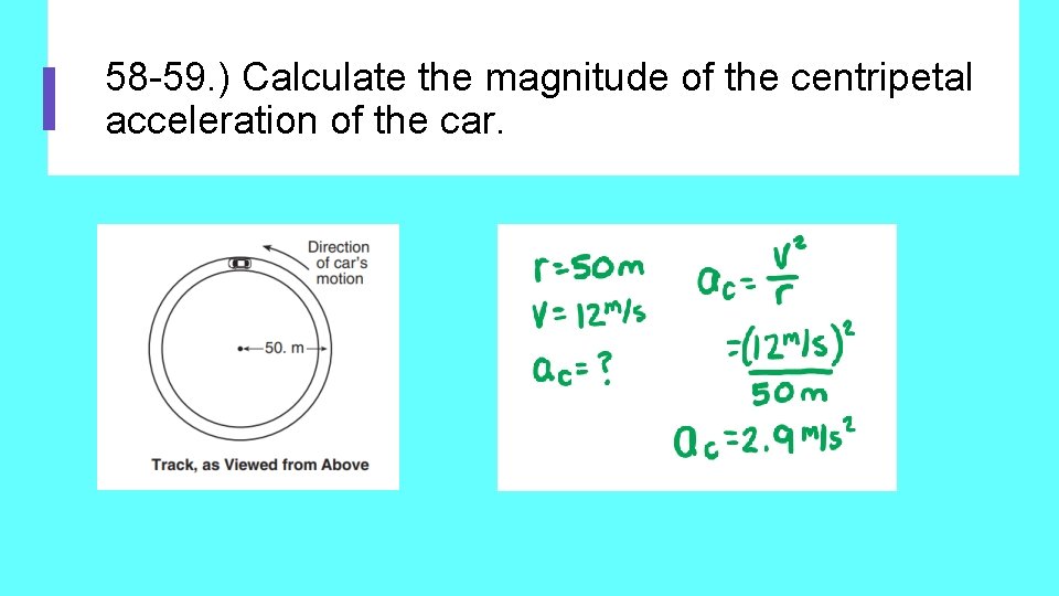 58 -59. ) Calculate the magnitude of the centripetal acceleration of the car. 