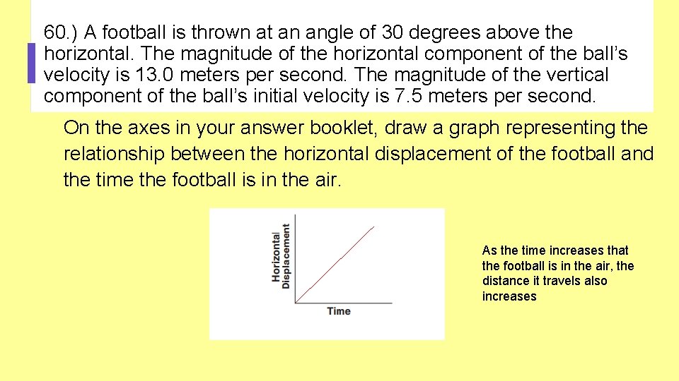 60. ) A football is thrown at an angle of 30 degrees above the