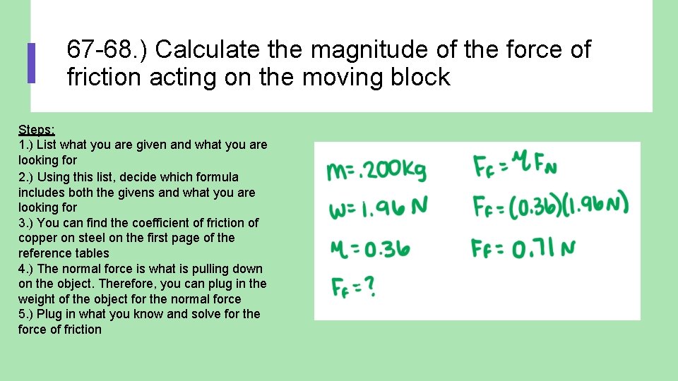 67 -68. ) Calculate the magnitude of the force of friction acting on the