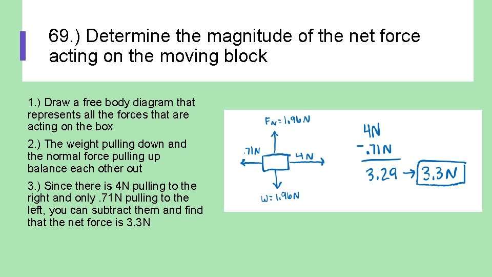 69. ) Determine the magnitude of the net force acting on the moving block