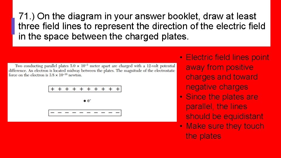 71. ) On the diagram in your answer booklet, draw at least three field