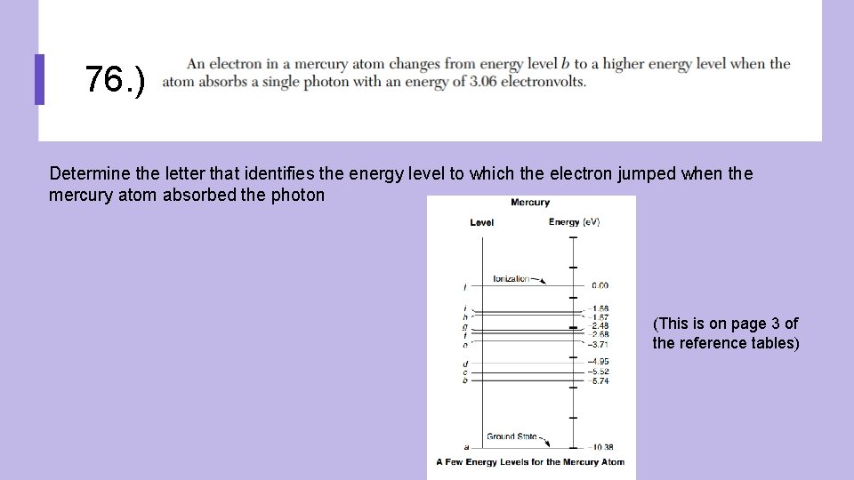 76. ) Determine the letter that identifies the energy level to which the electron