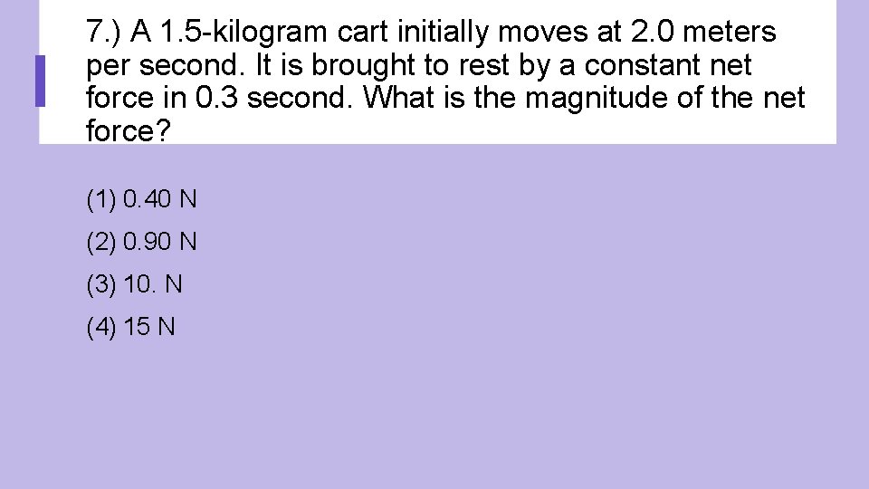 7. ) A 1. 5 -kilogram cart initially moves at 2. 0 meters per