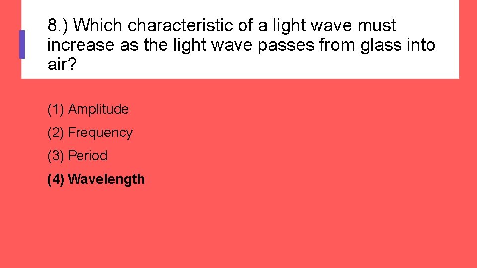 8. ) Which characteristic of a light wave must increase as the light wave