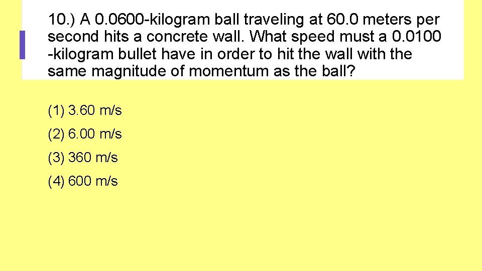 10. ) A 0. 0600 -kilogram ball traveling at 60. 0 meters per second