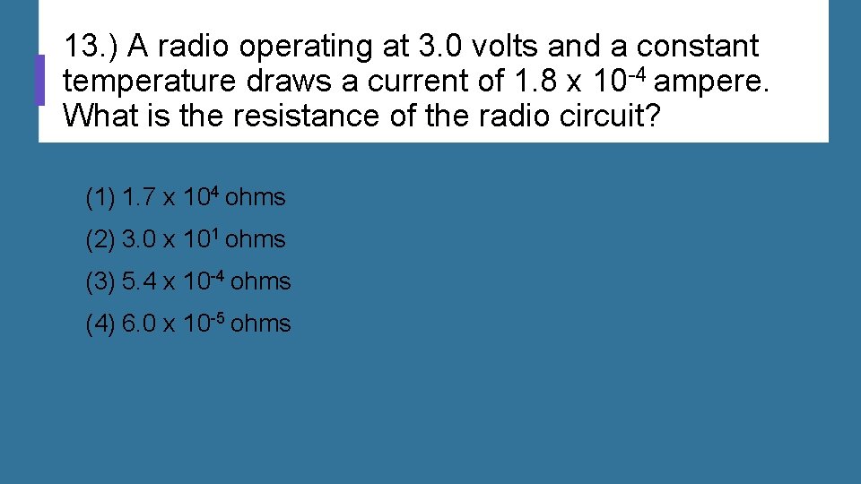 13. ) A radio operating at 3. 0 volts and a constant temperature draws