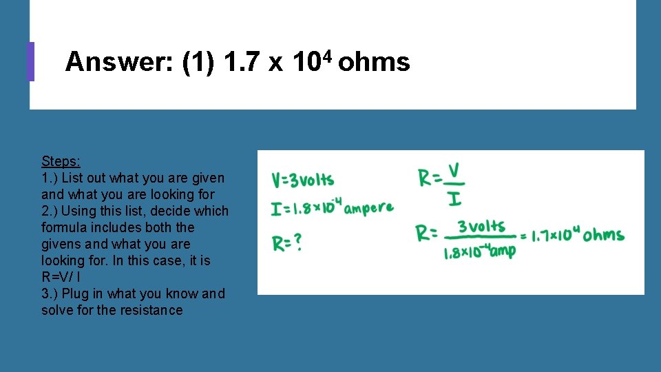 Answer: (1) 1. 7 x 104 ohms Steps: 1. ) List out what you