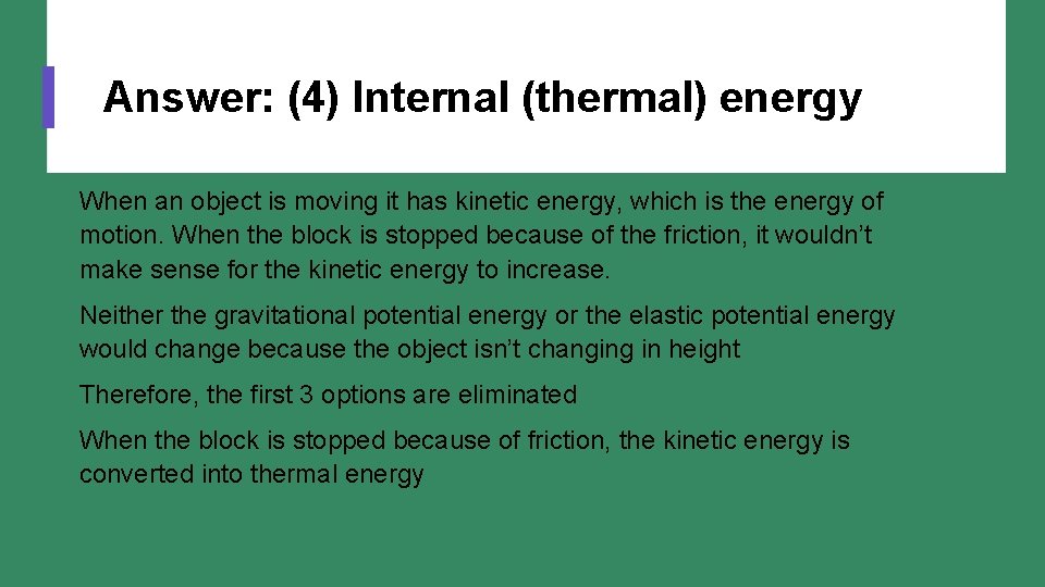 Answer: (4) Internal (thermal) energy When an object is moving it has kinetic energy,