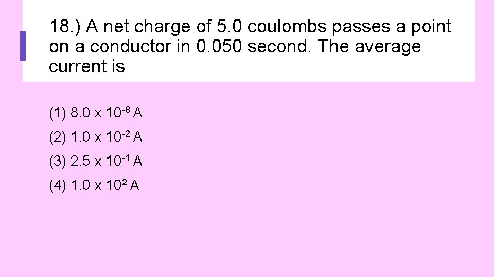 18. ) A net charge of 5. 0 coulombs passes a point on a