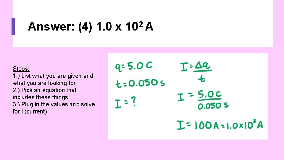 Answer: (4) 1. 0 x 102 A Steps: 1. ) List what you are