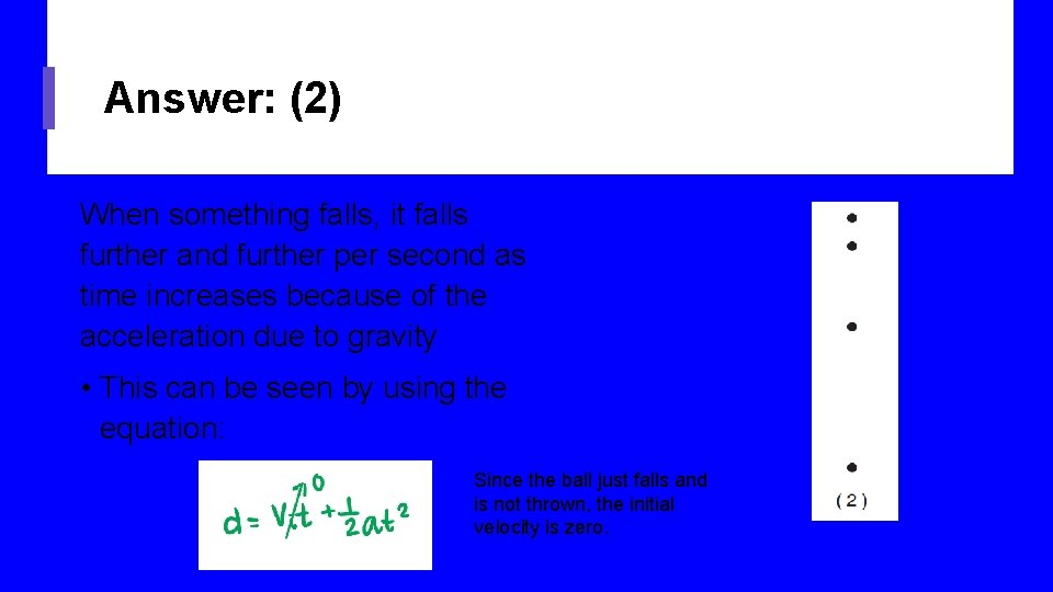 Answer: (2) When something falls, it falls further and further per second as time