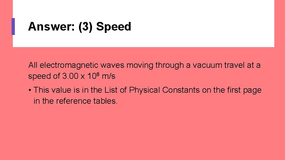 Answer: (3) Speed All electromagnetic waves moving through a vacuum travel at a speed