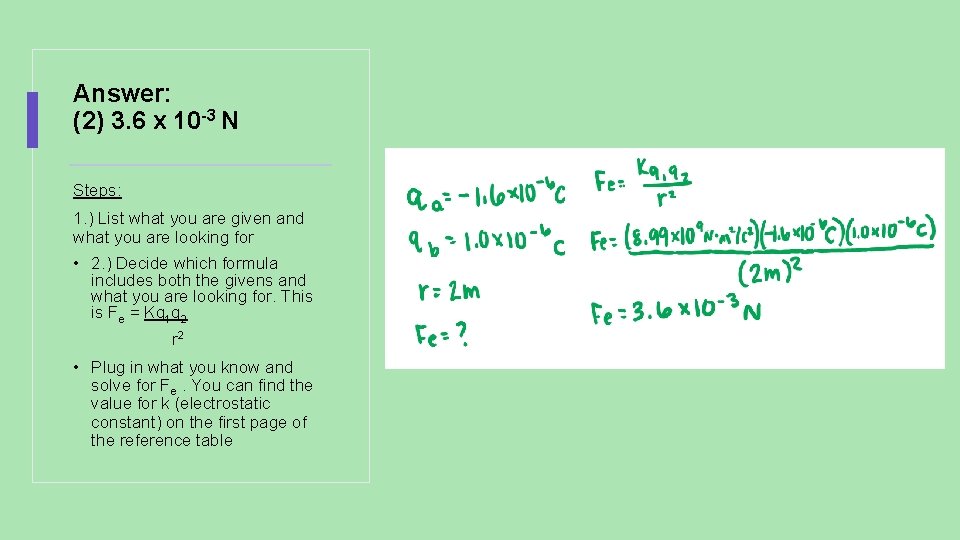 Answer: (2) 3. 6 x 10 -3 N Steps: 1. ) List what you