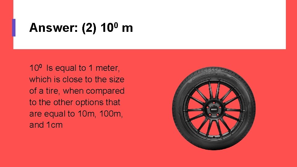 Answer: (2) 100 m 100 Is equal to 1 meter, which is close to