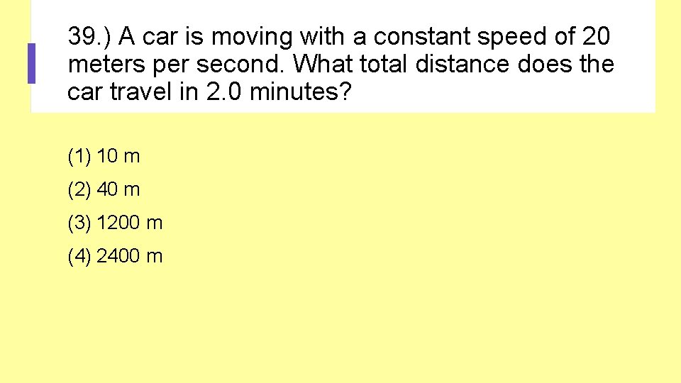 39. ) A car is moving with a constant speed of 20 meters per