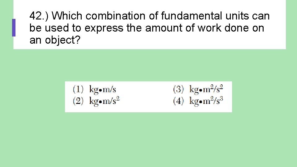 42. ) Which combination of fundamental units can be used to express the amount