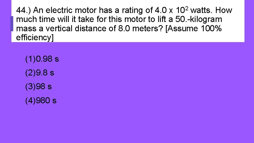 44. ) An electric motor has a rating of 4. 0 x 102 watts.