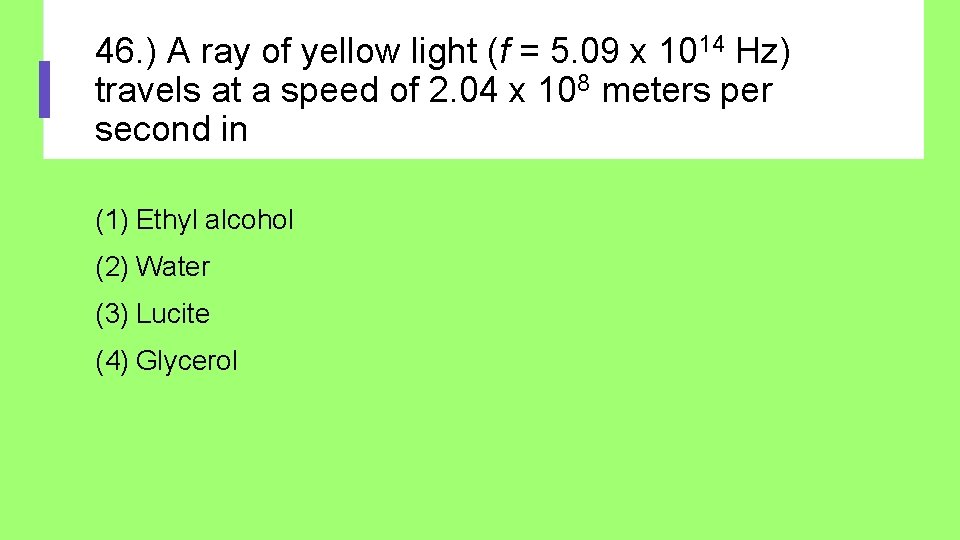 46. ) A ray of yellow light (f = 5. 09 x 1014 Hz)