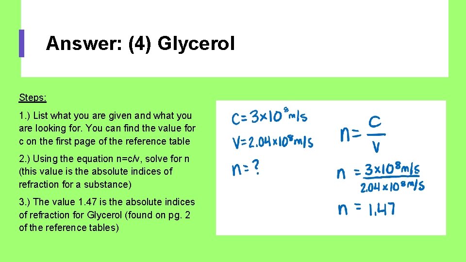 Answer: (4) Glycerol Steps: 1. ) List what you are given and what you