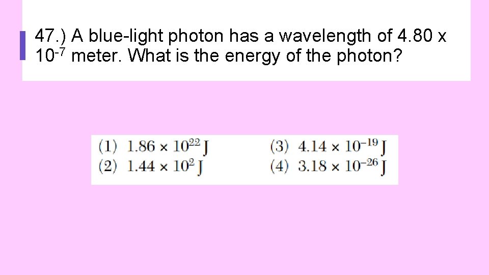 47. ) A blue-light photon has a wavelength of 4. 80 x 10 -7