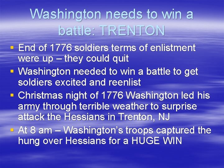 Washington needs to win a battle: TRENTON § End of 1776 soldiers terms of