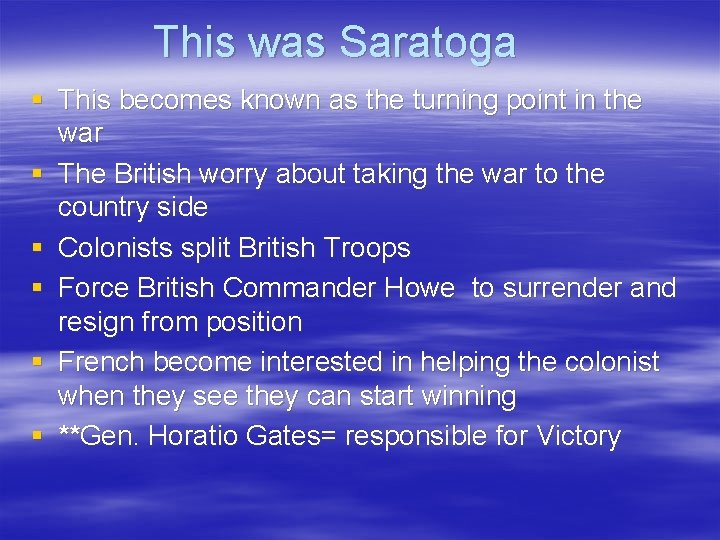This was Saratoga § This becomes known as the turning point in the war