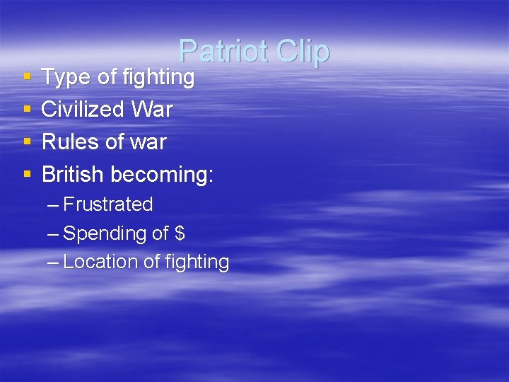 § § Patriot Clip Type of fighting Civilized War Rules of war British becoming:
