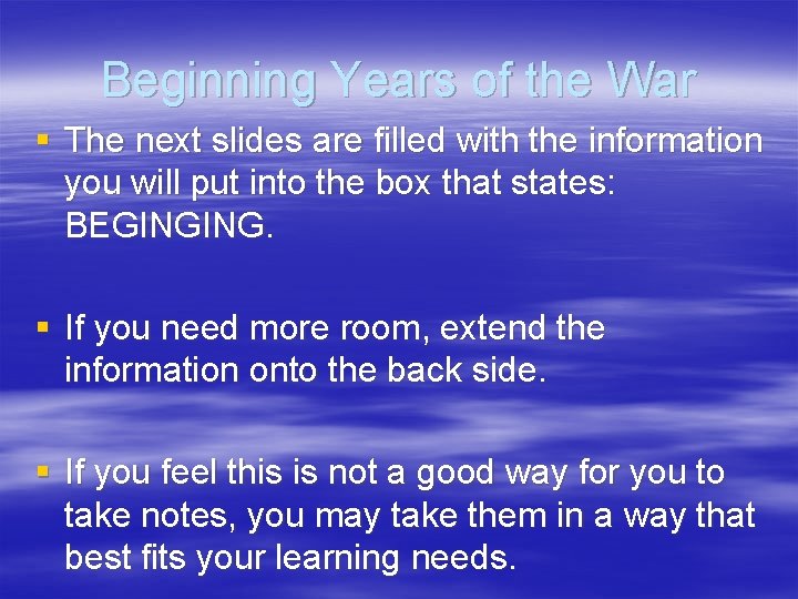 Beginning Years of the War § The next slides are filled with the information