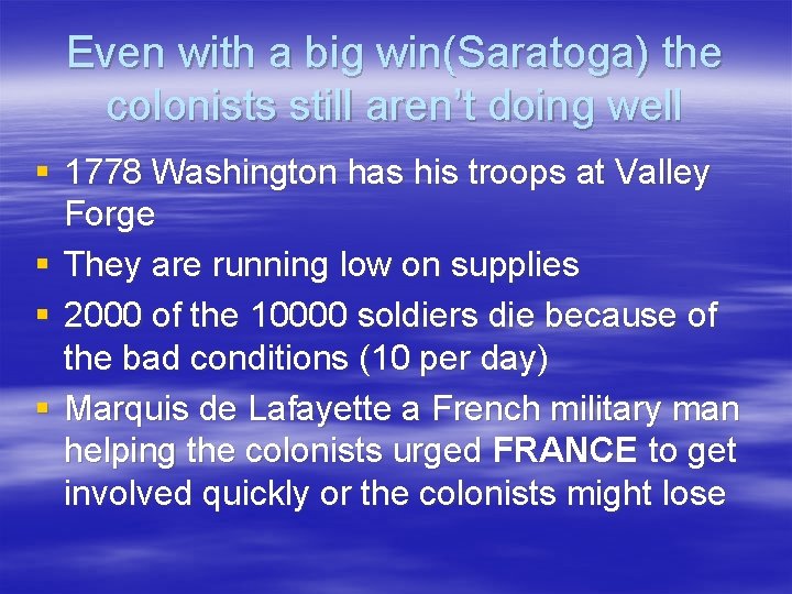 Even with a big win(Saratoga) the colonists still aren’t doing well § 1778 Washington