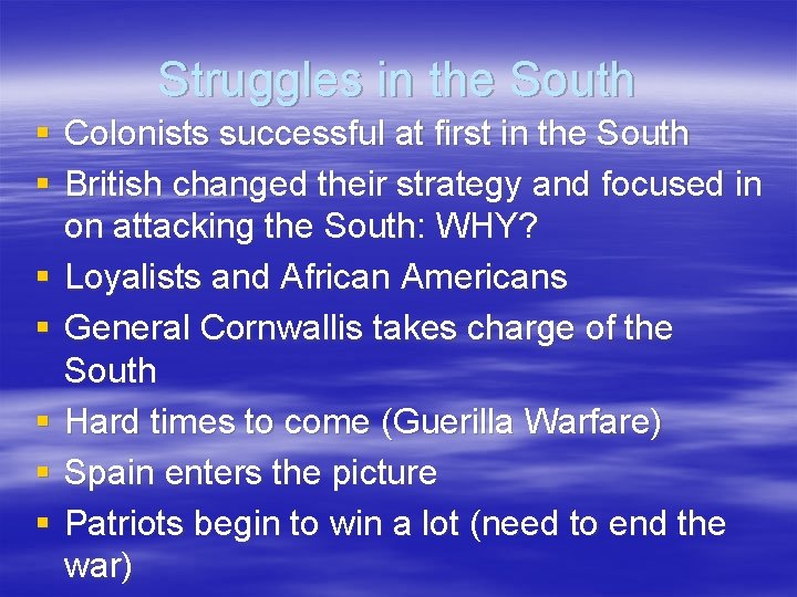 Struggles in the South § Colonists successful at first in the South § British