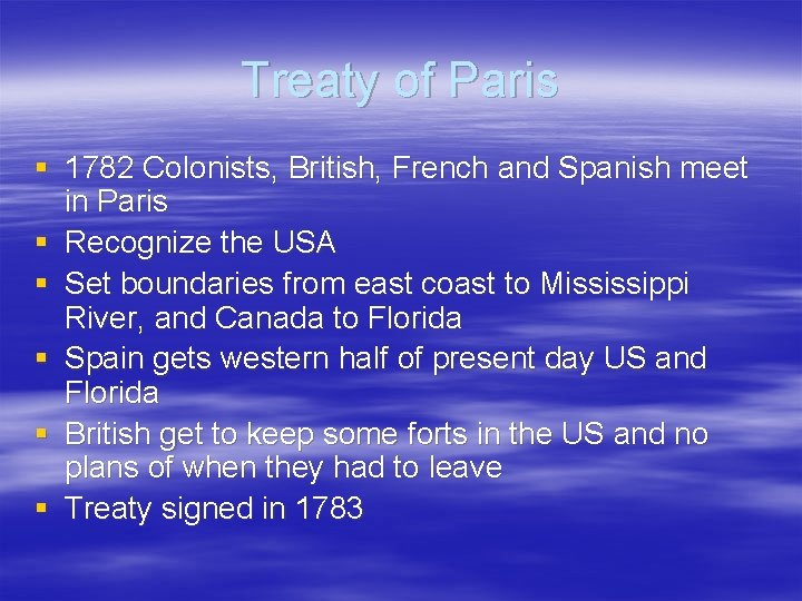 Treaty of Paris § 1782 Colonists, British, French and Spanish meet in Paris §