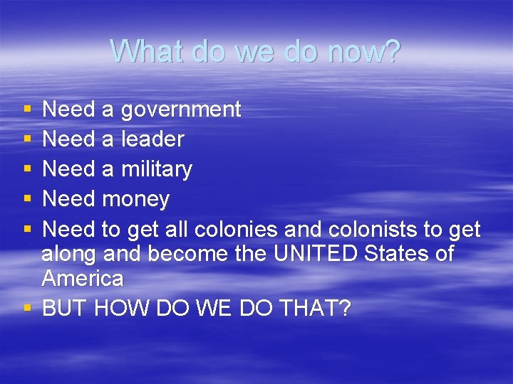 What do we do now? § § § Need a government Need a leader