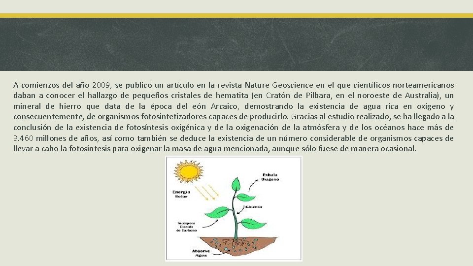 A comienzos del año 2009, se publicó un artículo en la revista Nature Geoscience