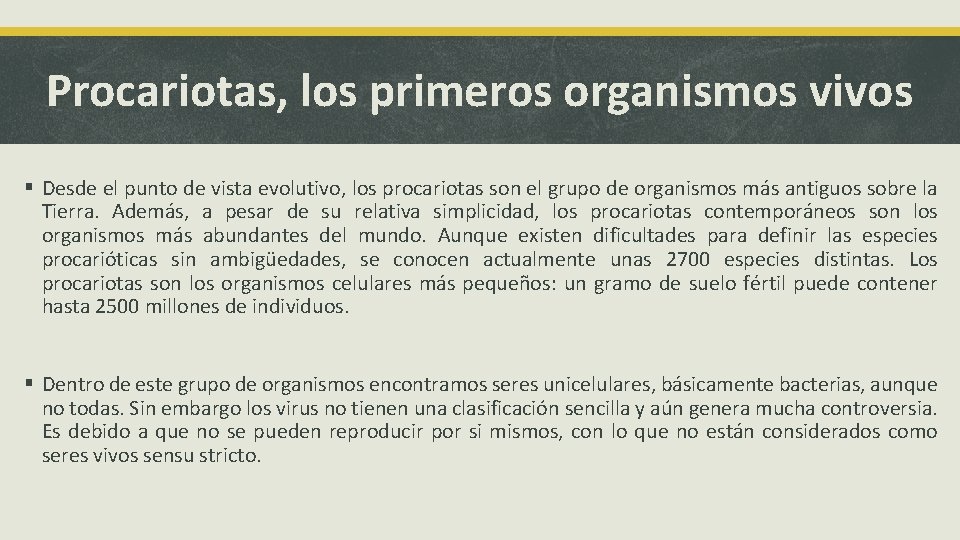 Procariotas, los primeros organismos vivos § Desde el punto de vista evolutivo, los procariotas