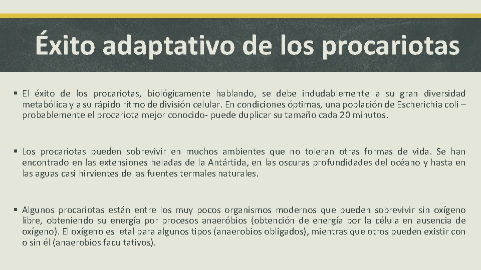Éxito adaptativo de los procariotas § El éxito de los procariotas, biológicamente hablando, se