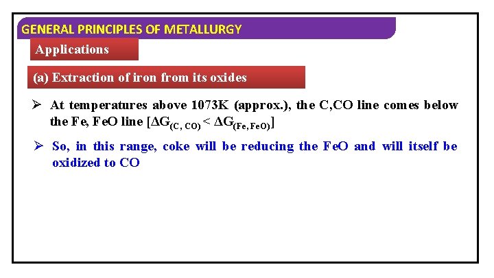 GENERAL PRINCIPLES OF METALLURGY Applications (a) Extraction of iron from its oxides Ø At